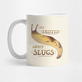 Get Excited about Slugs! Mug